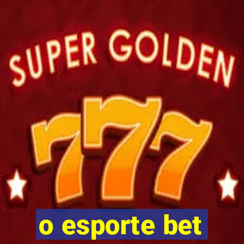 o esporte bet